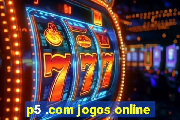 p5 .com jogos online